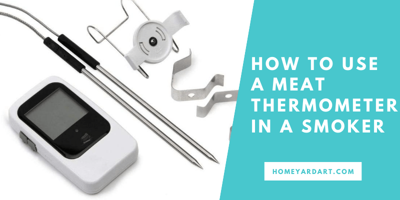 How to Use a Meat Thermometer in Smoker