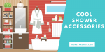 Cool Shower Accessories